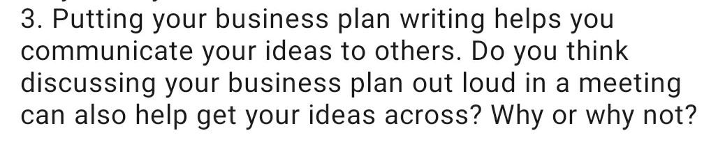 3. Putting your business plan writing helps you
