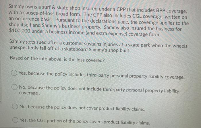 Sammy owns a surf & skate shop insured under a