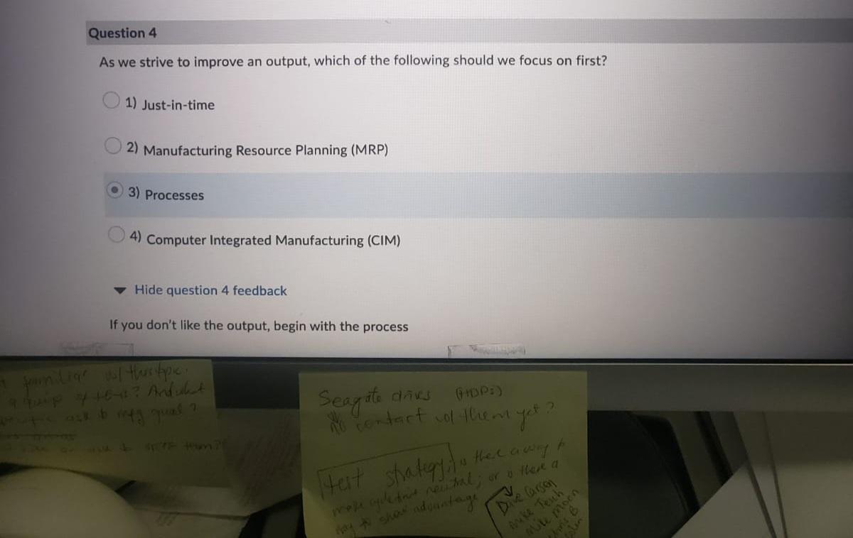 Question 4 As we strive to improve an output,