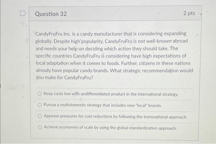 D Question 32 2 pts Candy FruFru Inc. is a candy