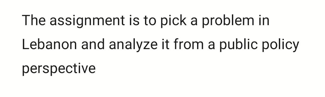 The assignment is to pick a problem in Lebanon