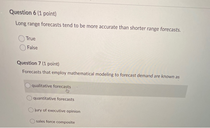 Question 6 (1 point) Long range forecasts tend to