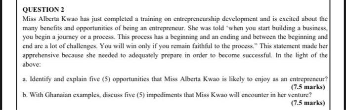 w QUESTION 2 Miss Alberta Kwao has just completed
