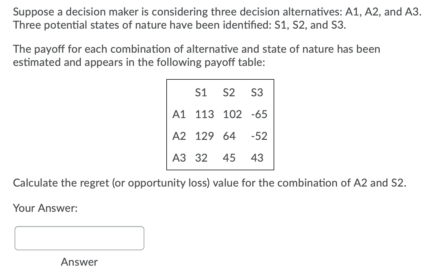 Suppose a decision maker is considering three