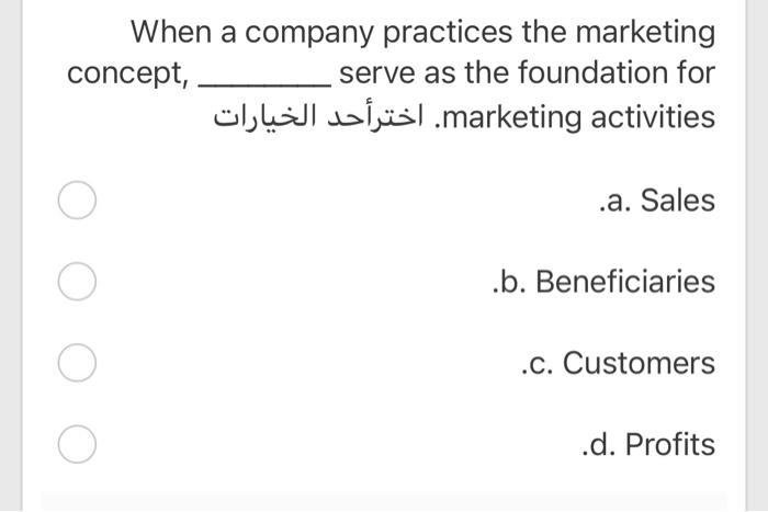 When a company practices the marketing concept,