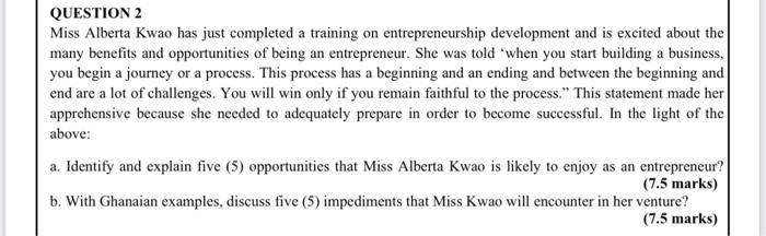 QUESTION 2 Miss Alberta Kwao has just completed a