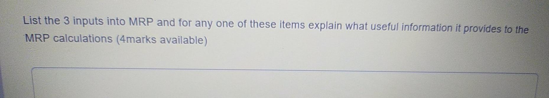 List the 3 inputs into MRP and for any one of