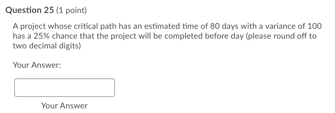 Question 25 (1 point) A project whose critical