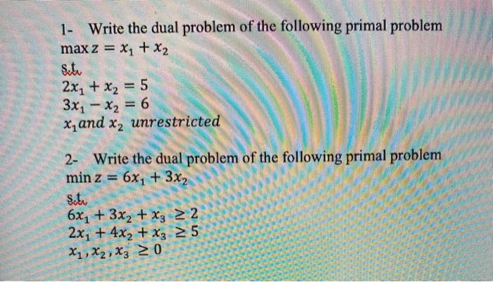 1- Write the dual problem of the following primal