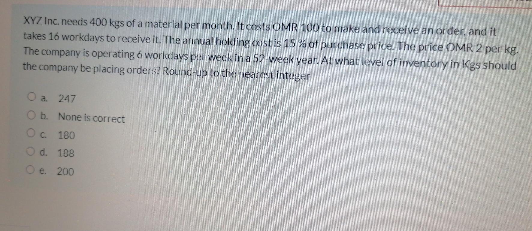 XYZ Inc. needs 400 kgs of a material per month.