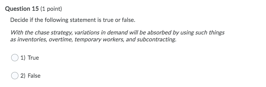 Question 15 (1 point) Decide if the following