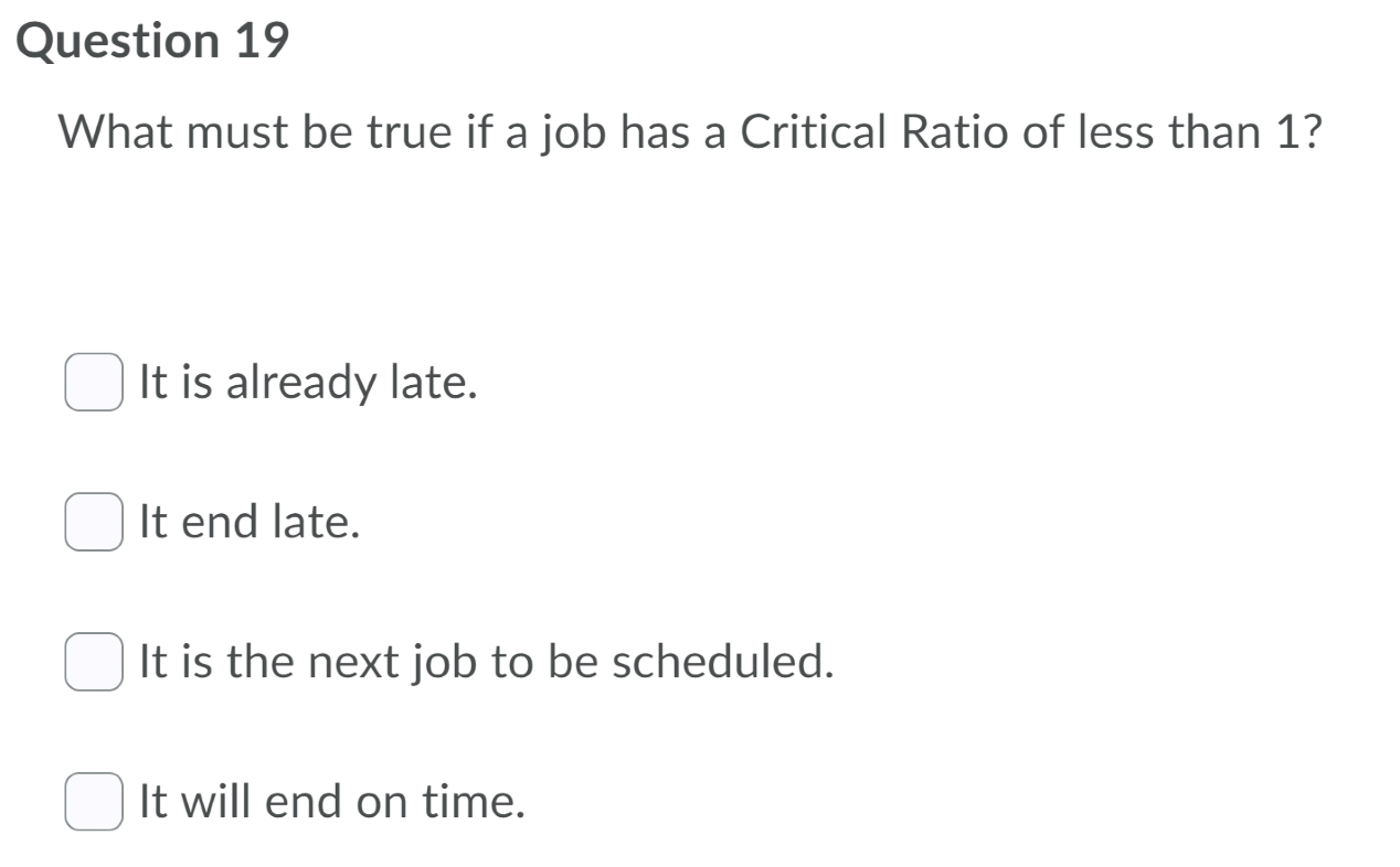 Question 19 What must be true if a job has a