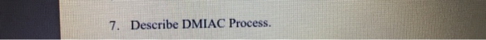 7. Describe DMIAC Process