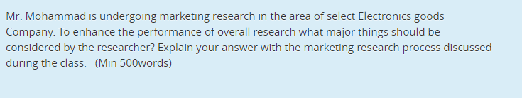 Mr. Mohammad is undergoing marketing research in