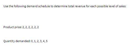 Use the following demand schedule to determine