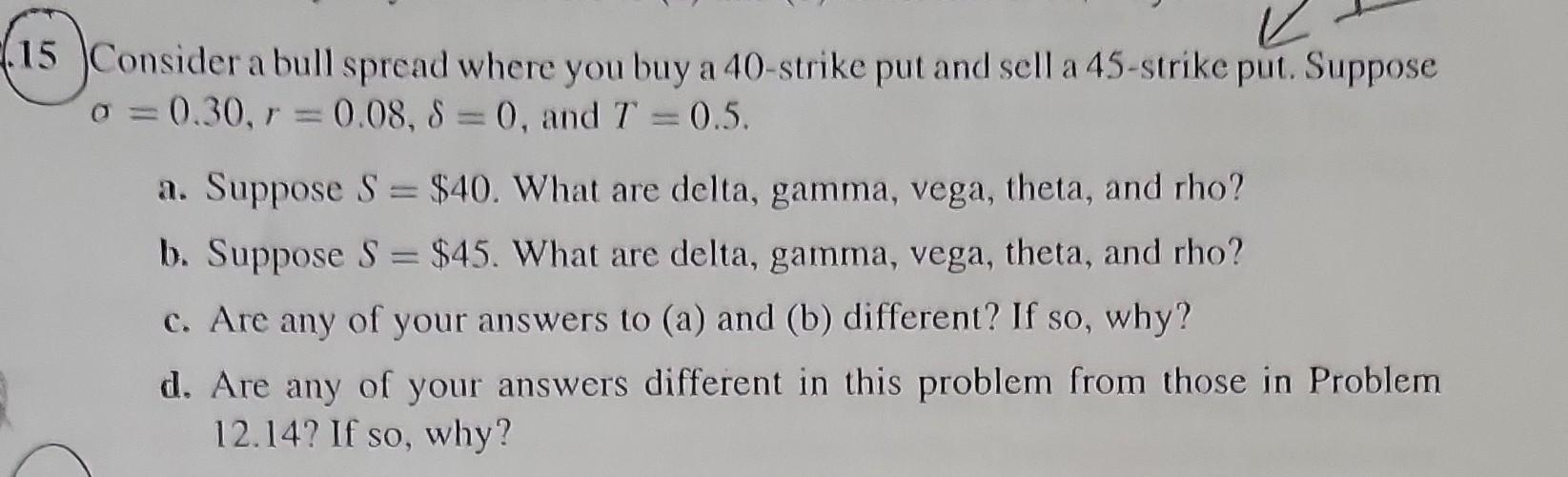 Consider a bull spread where you buy a 40-strike