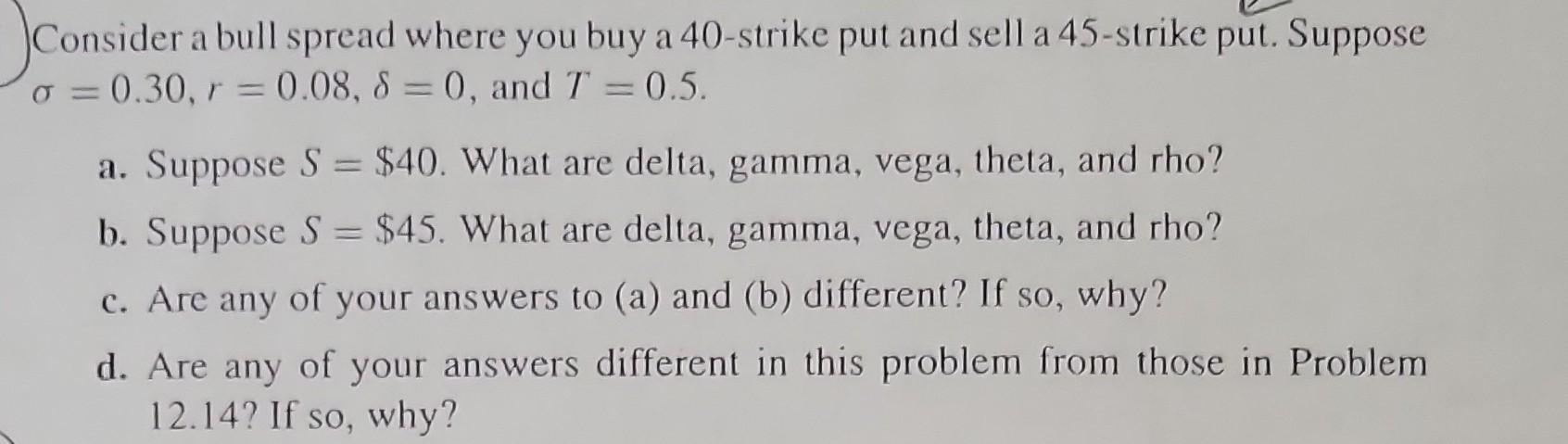 Consider a bull spread where you buy a 40-strike