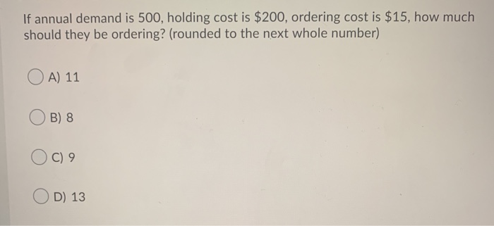 If annual demand is 500, holding cost is $200,