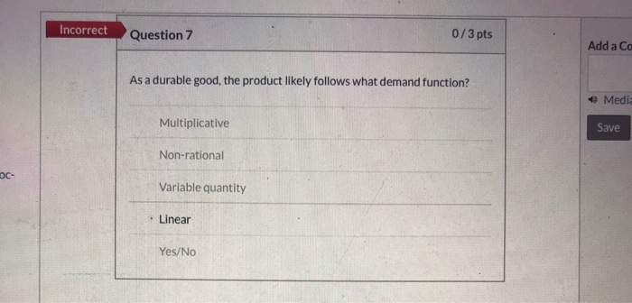 Incorrect Question 7 0/3 pts Add a C As a durable