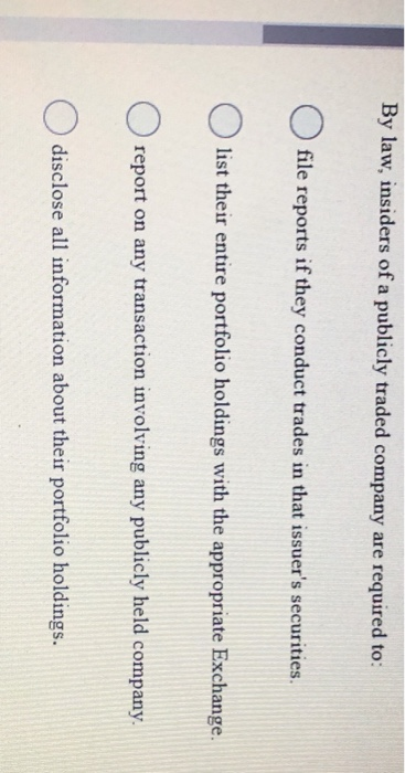 By law, insiders of a publicly traded company are