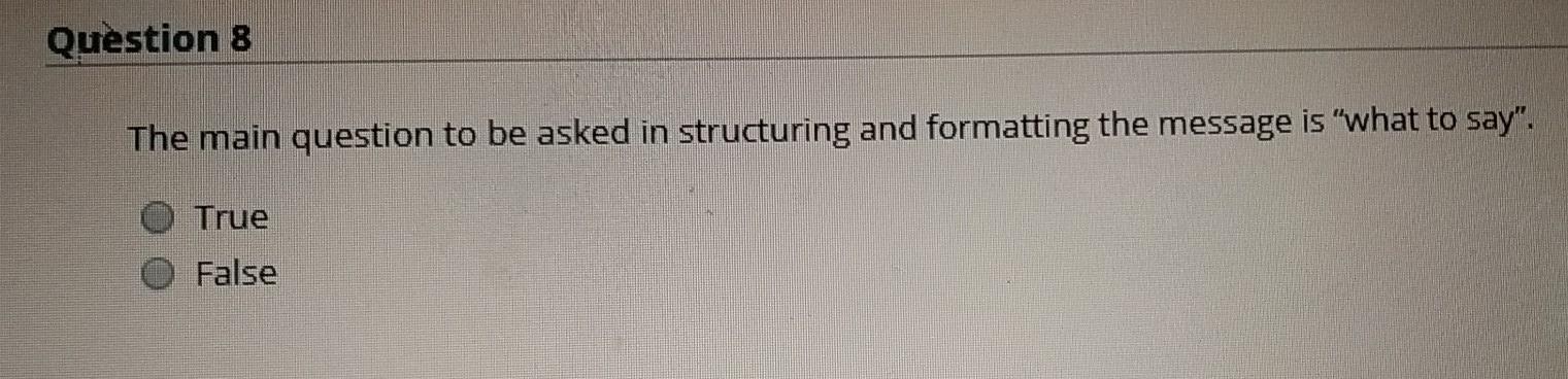 true or false Question 8 The main question to be