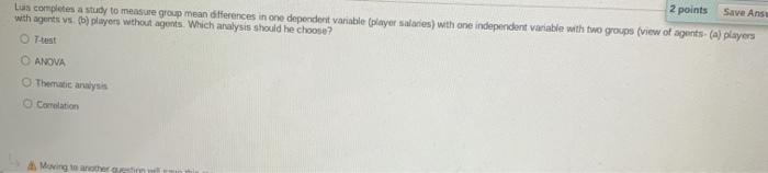2 points Save Ans Lus completes a study to