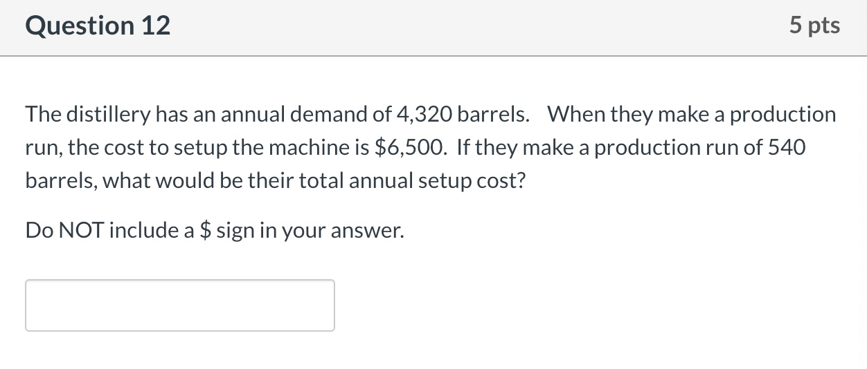 Question 12 5 pts The distillery has an annual