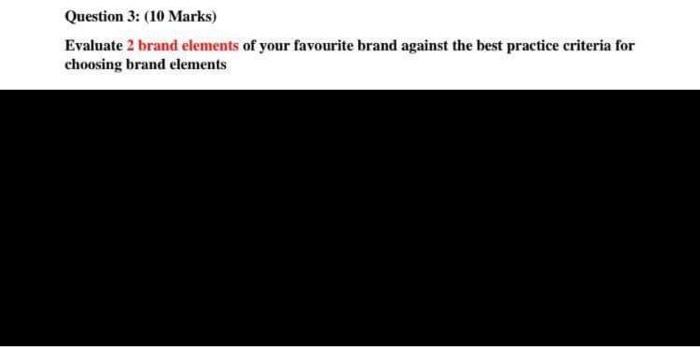 Q3 Question 3: (10 Marks) Evaluate 2 brand