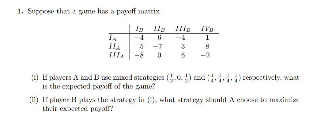 1. Suppose that a game has a payoff matrix IIA IB
