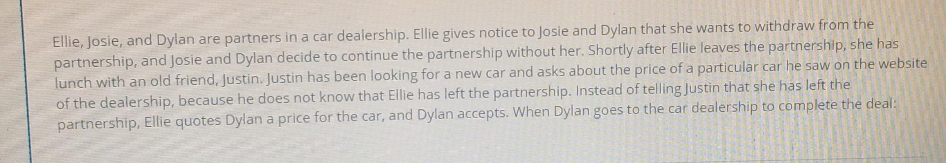 Ellie, Josie, and Dylan are partners in a car