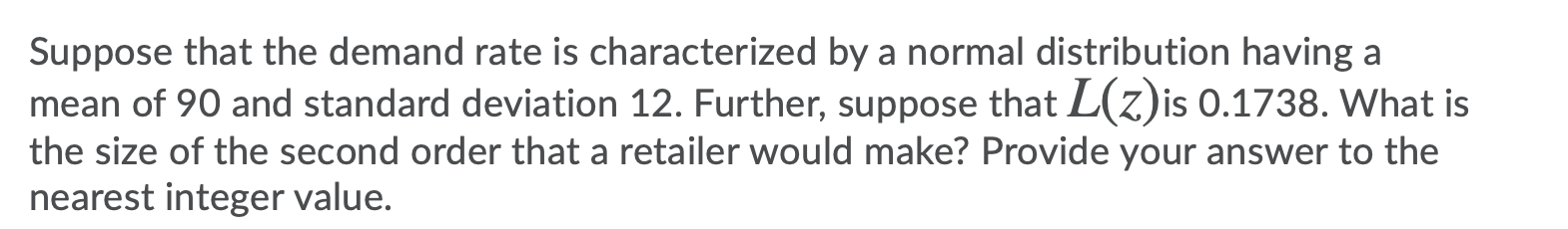 Suppose that the demand rate is characterized by