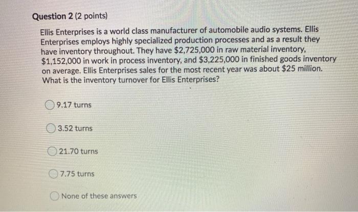 Question 2 (2 points) Ellis Enterprises is a