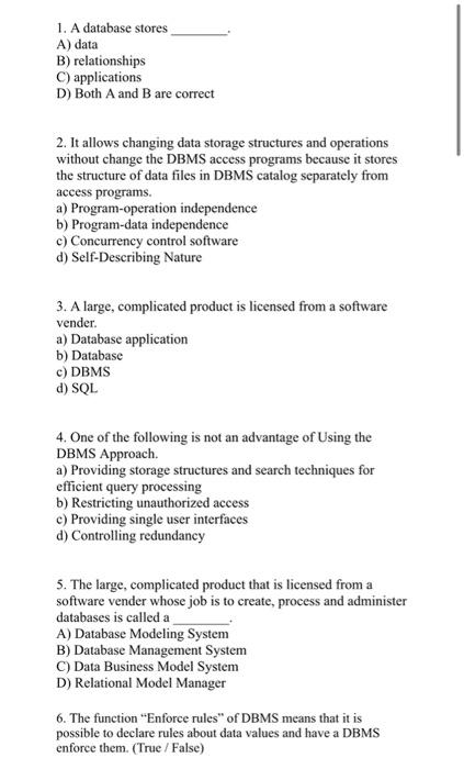 1. A database stores A) data B) relationships C)