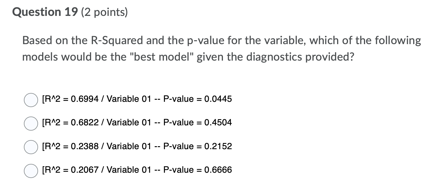 Question 19 (2 points) Based on the R-Squared and