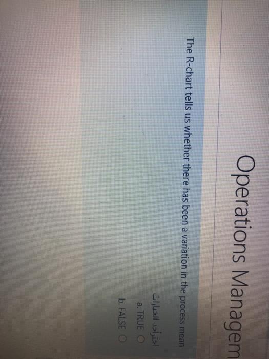 Operations Managem The R-chart tells us whether