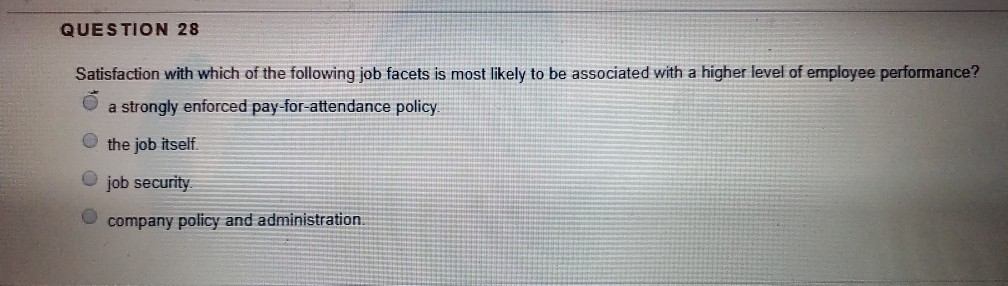 QUESTION 28 Satisfaction with which of the