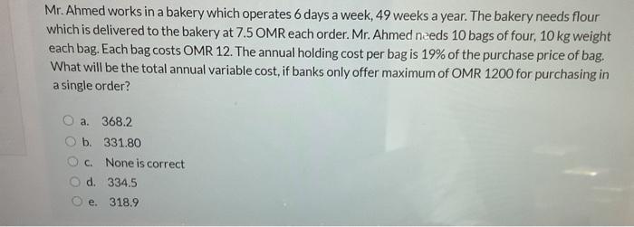15. Mr. Ahmed works in a bakery which operates 6