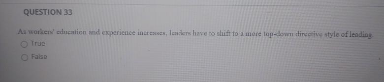 QUESTION 33 As workers' education and experience