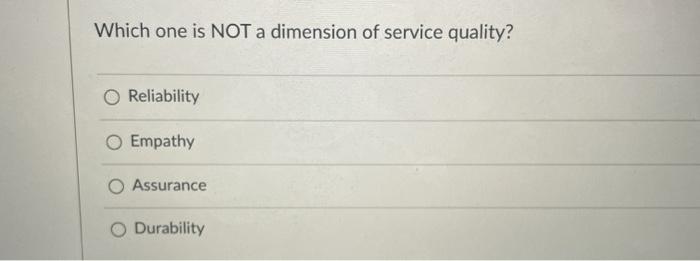 Which one is NOT a dimension of service quality?