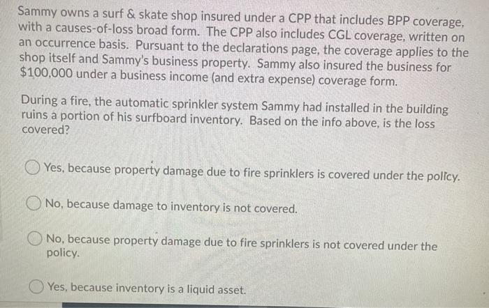 Sammy owns a surf & skate shop insured under a