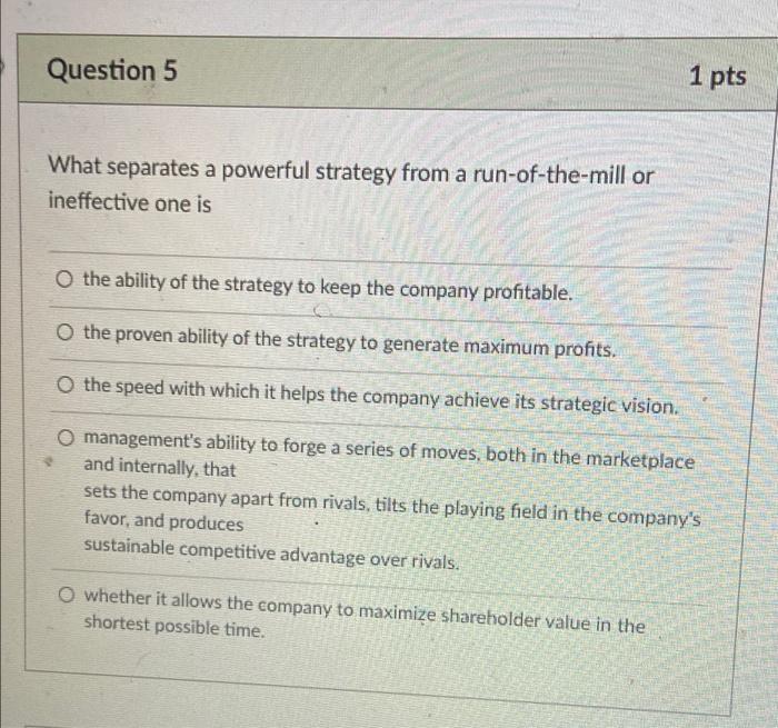 Question 5 1 pts What separates a powerful