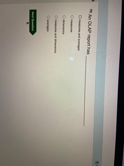 E 19) An OLAP report has O measures and averages