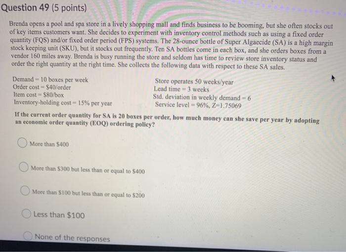Question 49 (5 points) Brenda opens a pool and