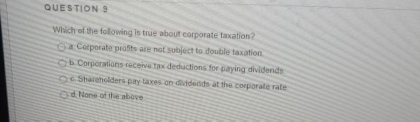 QUESTION 9 Which of the following is true about