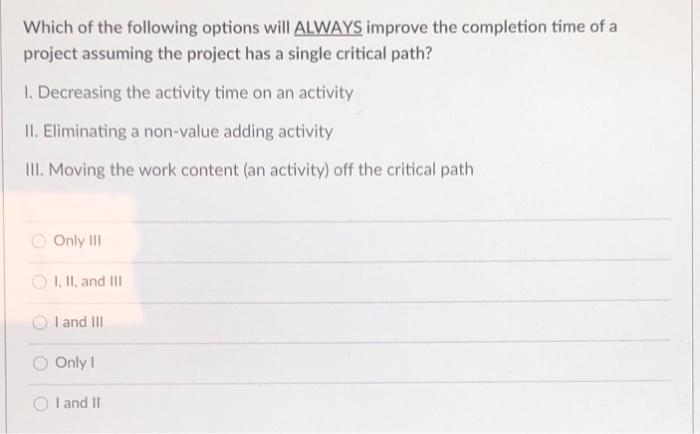 Which of the following options will ALWAYS