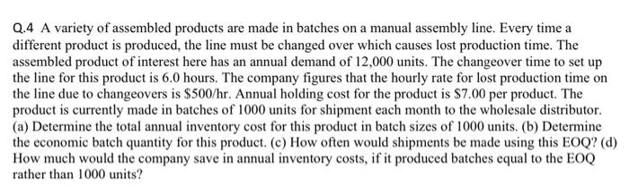 Q.4 A variety of assembled products are made in