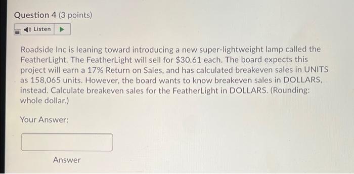 Question 4 (3 points) Listen Roadside Inc is