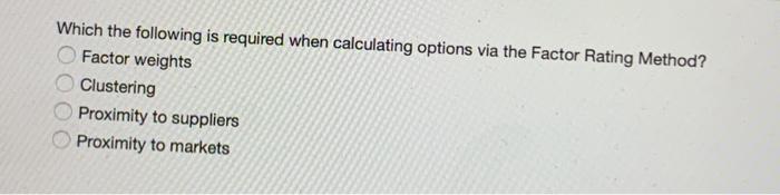 Which the following is required when calculating