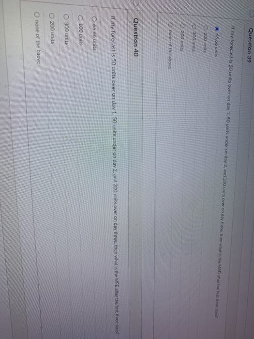 Question 39 If my forecast is 50 units over on