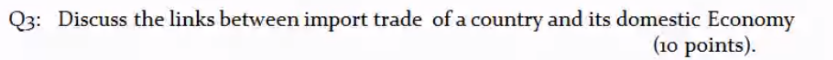 Q3: Discuss the links between import trade of a